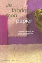 Couverture du livre « Je Fabrique Mon Papier » de Ellaraine Lockie aux éditions La Martiniere