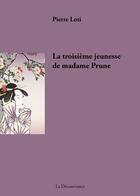 Couverture du livre « La troisième jeunesse de madame Prune » de Pierre Loti aux éditions La Decouvrance