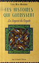 Couverture du livre « Ces histoires qui guérissent ; la sagesse du coyote » de Lewis Mehl-Madrona aux éditions Guy Trédaniel