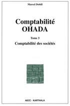 Couverture du livre « Comptabilite ohada. tome 3 : comptabilite des societes » de Dobill Marcel aux éditions Karthala
