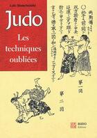 Couverture du livre « Judo ; les techniques oubliées » de Loic Blanchetete aux éditions Budo