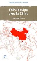 Couverture du livre « Faire équipe avec la Chine » de Fondation Prospective & Innovation aux éditions Ginkgo