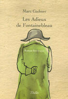 Couverture du livre « Les Adieux De Fontainebleau » de Gadmer Marc aux éditions Theles