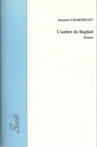 Couverture du livre « L'ombre de Bagdad » de Jacques Charmelot aux éditions Editions Zinedi