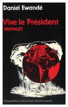 Couverture du livre « Vive le président » de Daniel Ewande aux éditions L'harmattan