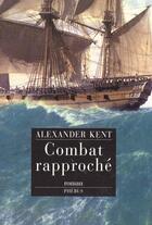 Couverture du livre « Combat rapproche » de Alexander Kent aux éditions Phebus