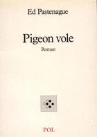 Couverture du livre « Pigeon vole » de Ed Pastenague aux éditions P.o.l