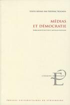 Couverture du livre « Médias et démocratie ; entre affinités électives et mutuelles suspicions » de Frederic Rognon aux éditions Pu De Strasbourg