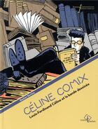 Couverture du livre « Céline Comix : Louis-Ferdinand Céline et la bande déssinée » de Bastien Bertine aux éditions Pu Francois Rabelais