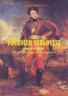 Couverture du livre « Fournier Sarlovese, général d'Empire ; un hussard digne de leur légende » de Jacques Joseph Desplat aux éditions P.l.b. Editeur