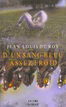 Couverture du livre « D'un sang bleu assez froid » de Jean-Louis Du Roy aux éditions Parole Et Silence