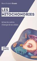 Couverture du livre « Les mitochondries ; activez les centres d'énergie de vos cellules » de Maria Elisabeth Druxeis aux éditions Jouvence