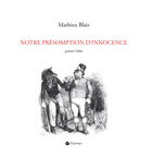 Couverture du livre « Notre presomption d'innocence » de Mathieu Bblais aux éditions Editions Triptyque