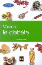 Couverture du livre « Vaincre le diabete » de Catherine Steven aux éditions Modus Vivendi