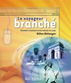 Couverture du livre « Le voyageur branché ; comment planifier votre voyage en ligne » de Gilles Belanger aux éditions Editions Multimondes