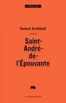 Couverture du livre « Saint-andre-de-l'epouvante » de Samuel Archibald aux éditions Le Quartanier