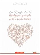 Couverture du livre « Les 50 regles d'or de l'intelligence emotionnelle et de la pensee positive - livre audio cd mp3 » de Latifa Gallo aux éditions Ada