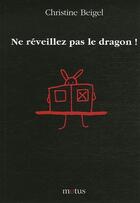 Couverture du livre « Ne réveillez pas le dragon ! » de Christine Beigel aux éditions Motus