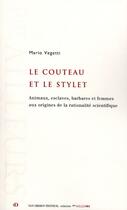 Couverture du livre « Le couteau et le stylet ; animaux, esclaves, barbares et femmes aux origines de la rationalité scientifique » de Mario Vegetti aux éditions Van Dieren