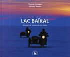 Couverture du livre « Lac Baïkal ; visions de coureurs de Taïga » de Sylvain Tesson et Thomas Goisque aux éditions Transboreal