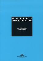 Couverture du livre « Action architecture » de Alain Guilheux aux éditions La Villette