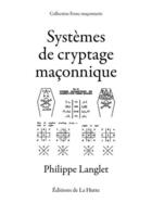 Couverture du livre « Systèmes de cryptage maçonnique » de Philippe Langlet aux éditions Editions De La Hutte