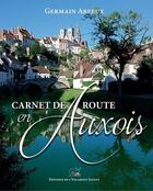 Couverture du livre « Carnet de route en Auxois » de Arfeux Germain aux éditions L'escargot Savant