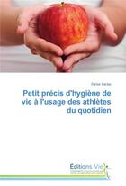 Couverture du livre « Petit precis d'hygiene de vie a l'usage des athletes du quotidien » de Saclay-D aux éditions Vie