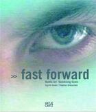 Couverture du livre « Fast forward ; media art » de Ingvild Eva Regina Goetz et Stephan Urbaschek aux éditions Hatje Cantz