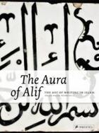 Couverture du livre « The aura of Alif ; the art of writing in islam » de Wasim Frembgen J. aux éditions Prestel