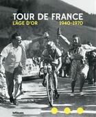 Couverture du livre « Tour de France ; l'age d'or ; 1940/1970 » de  aux éditions Teneues - Livre