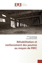 Couverture du livre « Réhabilitation et renforcement des poutres au moyen de PRFC » de Mohcene Boukhezar aux éditions Editions Universitaires Europeennes