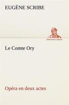 Couverture du livre « Le comte ory opera en deux actes » de Eugene Scribe aux éditions Tredition