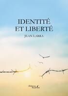 Couverture du livre « Identité et liberté » de Jean Larra aux éditions Baudelaire