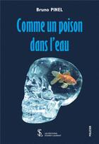 Couverture du livre « Comme un poison dans l eau » de Bruno Pinel aux éditions Sydney Laurent