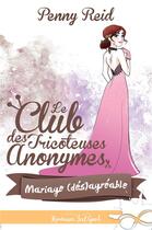 Couverture du livre « Le club des tricoteuses anonymes - t07 - mariage (des)agreable - le club des tricoteuses anonymes, t » de Penny Reid aux éditions Collection Infinity