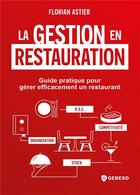 Couverture du livre « La gestion en restauration : Guide pratique pour gérer efficacement un restaurant » de Florian Astier aux éditions Gereso