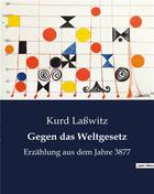 Couverture du livre « Gegen das Weltgesetz : Erzählung aus dem Jahre 3877 » de La Witz Kurd aux éditions Culturea