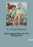 Couverture du livre « Uncle Sam's Boys in The Philippines » de Irving Handcock H. aux éditions Culturea