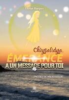 Couverture du livre « Chrysalidya : Émerance a un message pour toi » de Eloise Ranjon aux éditions Le Lys Bleu