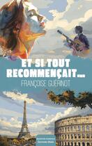 Couverture du livre « Et si tout recommençait... » de Francoise Guerinot aux éditions Editions Maia