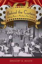 Couverture du livre « Behind the Curtain: Making Music in Mumbai's Film Studios » de Booth Gregory D aux éditions Oxford University Press Usa