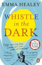 Couverture du livre « WHISTLE IN THE DARK » de Emma Healey aux éditions Penguin