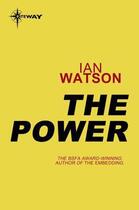 Couverture du livre « The Power » de Ian Watson aux éditions Orion Digital