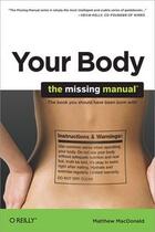 Couverture du livre « Your Body: The Missing Manual » de Macdonald Matthew aux éditions O'reilly Media