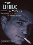 Couverture du livre « Why Kerouac Matters » de John Leland aux éditions Adult Pbs