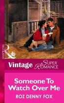 Couverture du livre « Someone to Watch Over Me (Mills & Boon Vintage Superromance) » de Roz Denny Fox aux éditions Mills & Boon Series