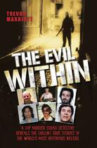 Couverture du livre « The Evil Within - A Top Murder Squad Detective Reveals The Chilling Tr » de Marriott Trevor aux éditions Blake John Digital