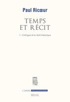 Couverture du livre « Temps et recit, tome 1 - l'intrigue et le recit historique » de Paul Ricoeur aux éditions Seuil