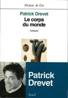 Couverture du livre « Le corps du monde » de Patrick Drevet aux éditions Seuil